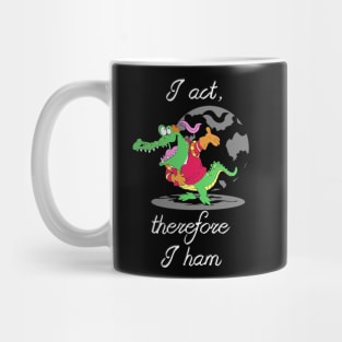 I Act, Therefore I ham Mug